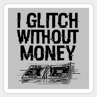 Funny Money Problems Glitchy Techie Meme Magnet